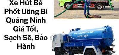 Xe Hút Bể Phốt Uông Bí Quảng Ninh Giá Tốt, Có VAT, Sạch Sẽ, Bảo Hành 24/7