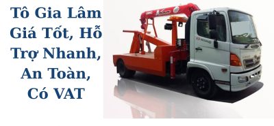 Cẩu Kéo Xe Ô Tô Gia Lâm 24/7 Giá Hợp Lý, Xe Chuyên Dụng, Có VAT