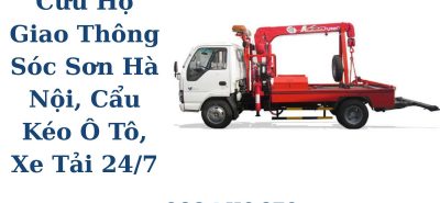 Cứu Hộ Giao Thông Sóc Sơn Hà Nội 24/7 – Cẩu Kéo Ô Tô, Xe Tải
