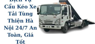 Cẩu Kéo Xe Tải Tùng Thiện Hà Nội 24/7 Giá Tốt