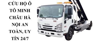 Cứu Hộ Ô Tô Minh Châu Hà Nội An Toàn, Uy Tín 24/7
