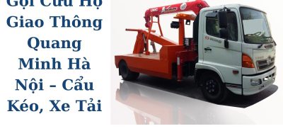 Cứu Hộ Ô Tô Quang Minh 24/7 – Cẩu Kéo Xe Tải Tận Nơi, Nhanh Chóng