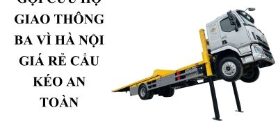Gọi Cứu Hộ Ba Vì Hà Nội 24/7 – Cẩu Kéo Ô Tô Giá Tốt