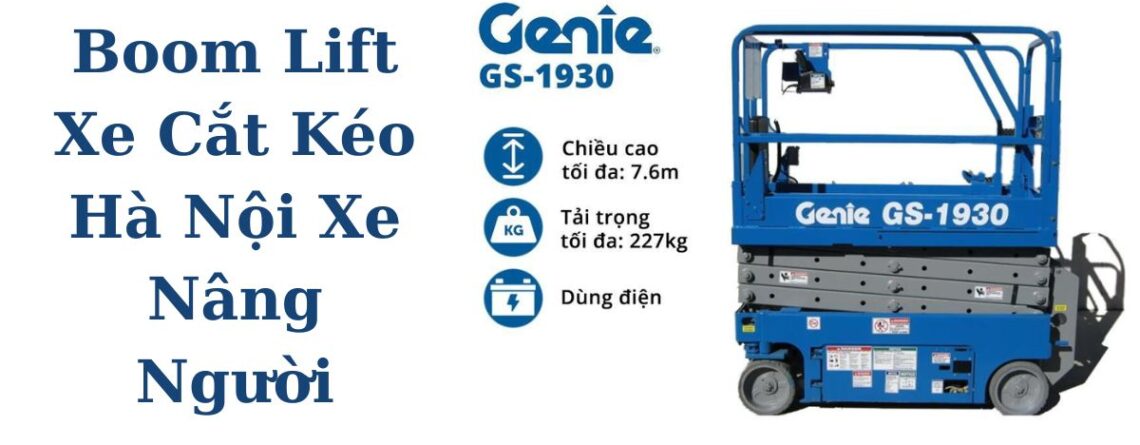 Thuê Xe Nâng Người Hà Nội – Boom Lift, Cắt Kéo Giá Tốt, Giao Tận Công Trình