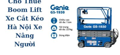 Thuê Xe Nâng Người Hà Nội – Boom Lift, Cắt Kéo Giá Tốt, Giao Tận Công Trình