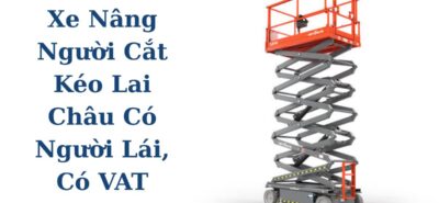 Cho Thuê Xe Nâng Người Cắt Kéo Lai Châu Có Người Lái