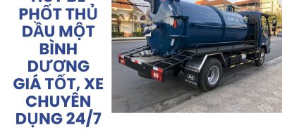 Hút Bể Phốt Thủ Dầu Một Bình Dương Giá Tốt, 24/7