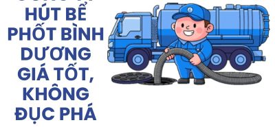 Công Ty Hút Bể Phốt Bình Dương Giá Tốt, Phục Vụ 24/7