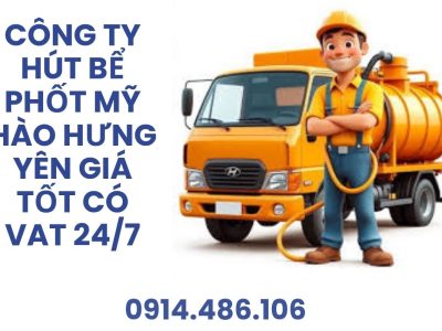 Hút Bể Phốt Mỹ Hào Hưng Yên Giá Tốt – Có VAT, Phục Vụ 24/7