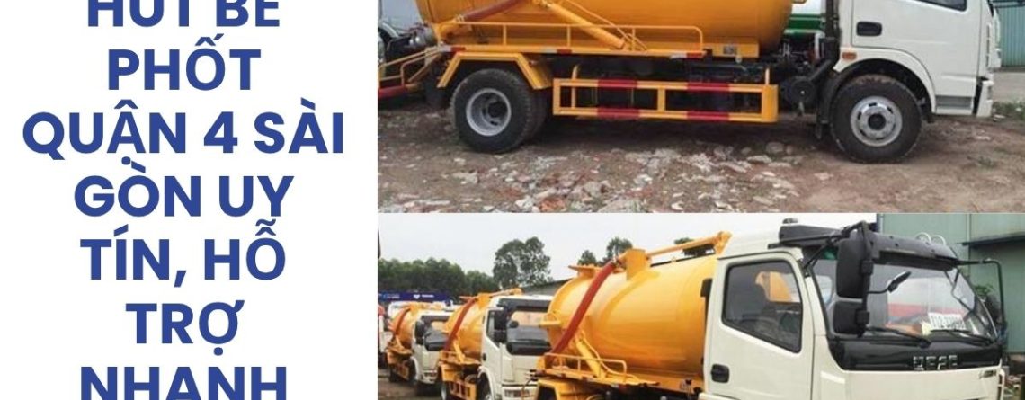 Hút Bể Phốt Quận 4 Sài Gòn Giá Tốt, Phục Vụ 24/7 – Hoàng Anh JSC