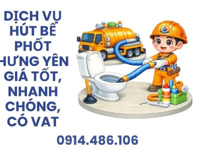 Dịch Vụ Hút Bể Phốt Hưng Yên Giá Tốt, Nhanh Chóng, Có VAT
