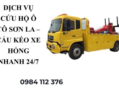 Dịch Vụ Cứu Hộ Ô Tô Sơn La 24/7 – Cẩu Kéo Xe Hỏng Nhanh