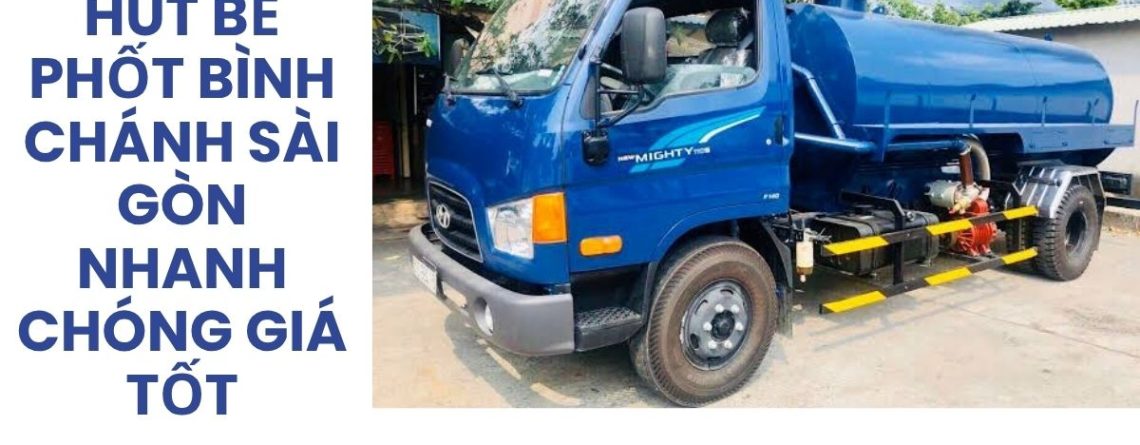 Hút Bể Phốt Bình Chánh Sài Gòn 24/7 Giá Tốt, Uy Tín | Hoàng Anh JSC