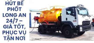 Dịch Vụ Hút Bể Phốt Long An 24/7 – Giá Tốt, Phục Vụ Tận Nơi