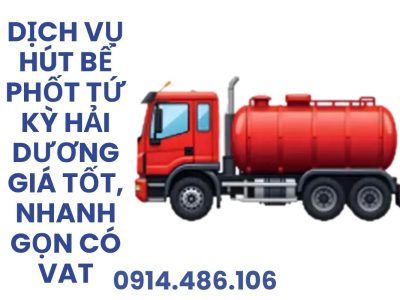 Hút Bể Phốt Tứ Kỳ Hải Dương 24/7, Xe Chuyên Dụng, Giá Tốt, Xuất VAT