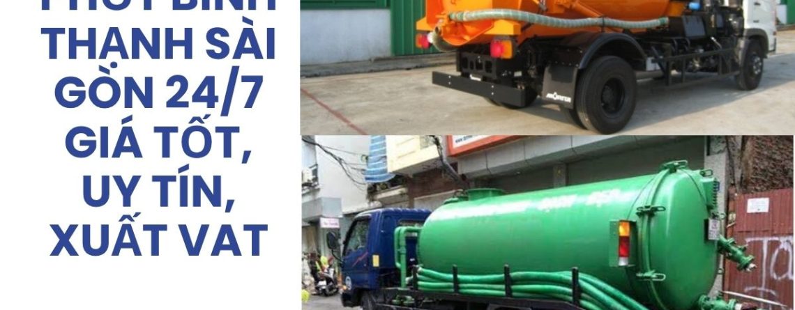 Hút Bể Phốt Bình Thạnh Sài Gòn 24/7 Giá Tốt, Xuất VAT