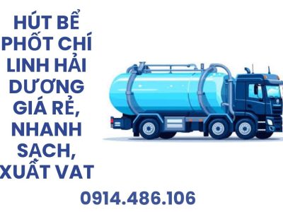 Hút Bể Phốt Chí Linh Hải Dương Giá Rẻ, Nhanh Chóng, Sạch, Xuất VAT