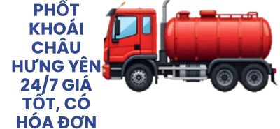 Hút Bể Phốt Khoái Châu Hưng Yên 24/7 Giá Tốt, Có Hóa Đơn VAT