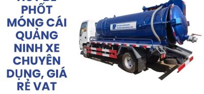 Hút Bể Phốt Móng Cái Quảng Ninh Xe Chuyên Dụng, Giá Rẻ, Có VAT