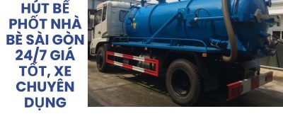 Dịch Vụ Hút Bể Phốt Nhà Bè Sài Gòn Nhanh Chóng, Báo Giá Rõ Ràng