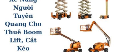 Thuê Boom Lift Tuyên Quang – Xe Nâng Người Cắt Kéo Giá Tốt