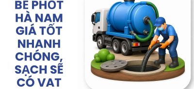 Tìm Xe Hút Bể Phốt Hà Nam Giá Tốt Nhanh Chóng, Sạch Sẽ Có VAT