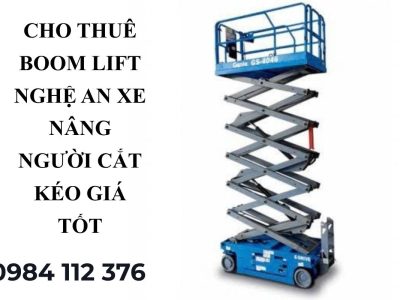 Cho Thuê Boom Lift Nghệ An – Xe Nâng Người Cắt Kéo Giá Tốt