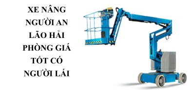 Cho Thuê Xe Nâng Người An Lão Hải Phòng Giá Tốt – Boom Lift, Cắt Kéo