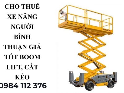Cho Thuê Xe Nâng Người Bình Thuận Giá Tốt Boom Lift, Cắt Kéo