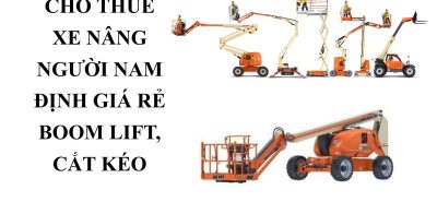 Thuê Xe Nâng Người Nam Định – Boom Lift, Cắt Kéo Phục Vụ Công Trình