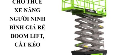 Cho Thuê Xe Nâng Người Ninh Bình Giá Rẻ – Boom Lift, Cắt Kéo
