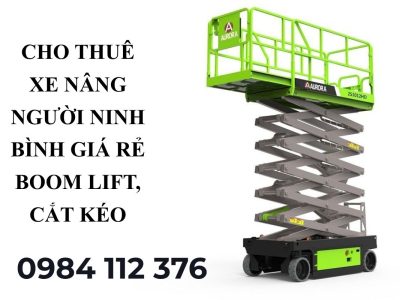 Cho Thuê Xe Nâng Người Ninh Bình Giá Rẻ – Boom Lift, Cắt Kéo