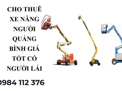 Thuê Xe Nâng Người Quảng Bình – Boom Lift, Cắt Kéo Có Người Lái