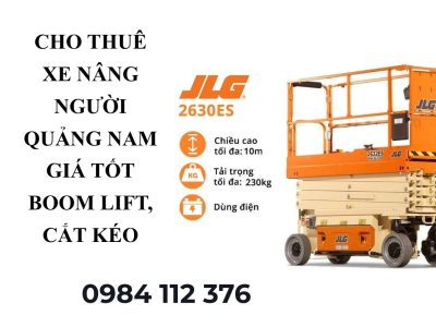 Thuê Xe Nâng Người Quảng Nam – Boom Lift, Cắt Kéo Giá Tốt