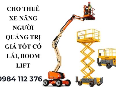 Cho Thuê Xe Nâng Người Quảng Trị Giá Tốt – Boom Lift, Cắt Kéo