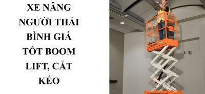 Cho Thuê Xe Nâng Người Thái Bình Giá Tốt – Boom Lift, Cắt Kéo