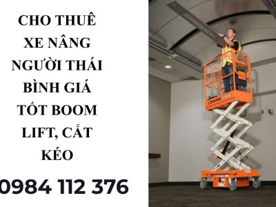 Cho Thuê Xe Nâng Người Thái Bình Giá Tốt – Boom Lift, Cắt Kéo