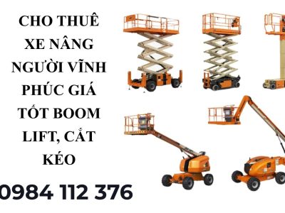 Cho Thuê Xe Nâng Người Vĩnh Phúc Giá Tốt – Boom Lift, Cắt Kéo