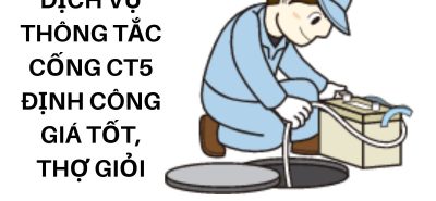Dịch Vụ Thông Tắc Cống CT5 Định Công Giá Tốt, Thợ Giỏi