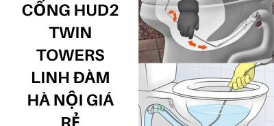 Thông Tắc Cống HUD2 Twin Towers Linh Đàm Hà Nội Giá Rẻ, Uy Tín