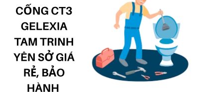 Thông Tắc Cống CT3 Gelexia Yên Sở Giá Tốt, Tư Vấn Và Bảo Hành Cụ Thể