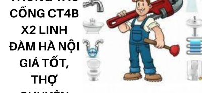 Thông Tắc Cống CT4B X2 Linh Đàm Hà Nội Giá Tốt, Thợ Chuyên Nghiệp