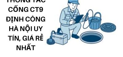 Thông Tắc Cống CT9 Định Công Hà Nội Uy Tín, Giá Rẻ Nhất