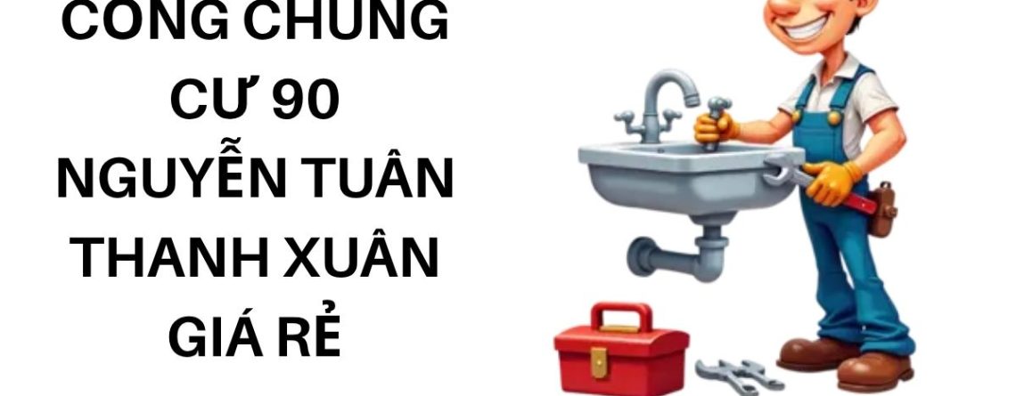 Thông Tắc Cống Chung Cư 90 Nguyễn Tuân Thanh Xuân Giá Rẻ