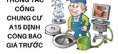Thông Tắc Cống Chung Cư A15 Định Công – Báo Giá Trước