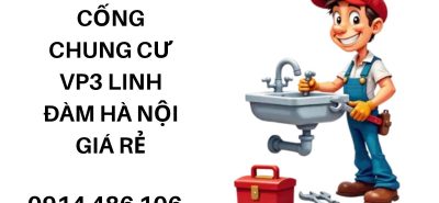 Dịch Vụ Thông Tắc Cống VP3 Linh Đàm Uy Tín, Chi Phí Hợp Lý