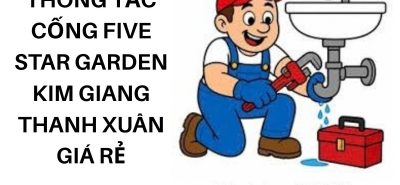 Thông Tắc Cống Five Star Garden Kim Giang Thanh Xuân Giá Rẻ