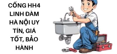 Thông Tắc Cống HH4 Linh Đàm Hà Nội Uy Tín, Giá Tốt, Bảo Hành