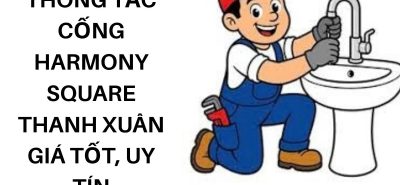 Thợ Thông Tắc Cống Harmony Square Ngụy Như Kon Tum Nhanh Gọn