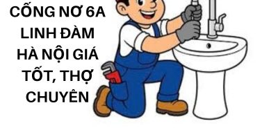 Thông Tắc Cống Nơ 6A Linh Đàm Hà Nội Giá Tốt, Thợ Chuyên Nghiệp